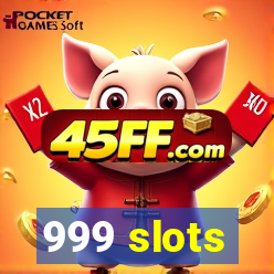 999 slots